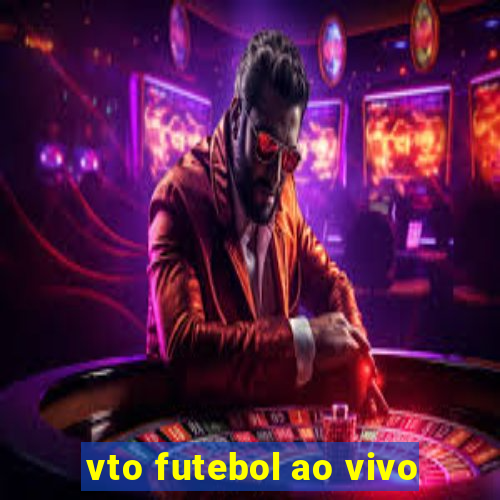 vto futebol ao vivo